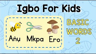 Basic Igbo Vocabulary for kids  Part 2  For Preschool and Kinder  Learn Igbo Language [upl. by Orella]