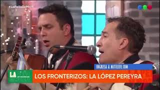 La Lopez Pereyra Los Fronterizos en vivo [upl. by Finbar]