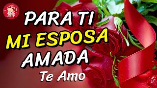 🌺 PARA TI MI ESPOSA AMADA 🎁 TE AMO 💝 [upl. by Arvind]