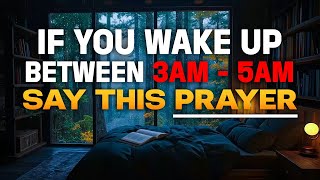 If You Wake Up Between 3AM  5AM Say This Powerful Prayer [upl. by Nedyrb275]