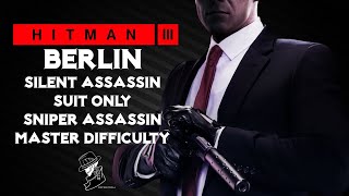 HITMAN 3  Berlin  Master Sniper Assassin Silent Assassin Suit Only  Walkthrough [upl. by Pharaoh]