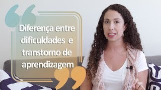 Dicas para saber a diferença entre dificuldades e transtorno de aprendizagem [upl. by Brocky208]