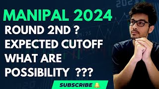 MANIPAL 2024  ROUND 2 EXPECTED CUTOFF  OPENING AMD CLOSING ROUNDS [upl. by Dylan]