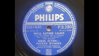 Errol Flynn  Patrice Wymore Well Gather Lilacs 1954 78 rpm [upl. by Prem]