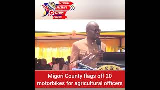 Migori County flags off motorbikes for agricultural extension service officers [upl. by Reiche460]