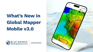 Whats New in Global Mapper Mobile v30 [upl. by Juline287]