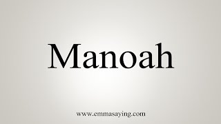 How To Say Manoah [upl. by Akenet620]