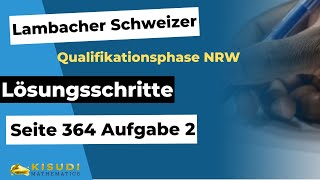 Seite 364 Aufgabe 2 Lambacher Schweizer Qualifikationsphase Lösungen NRW [upl. by Hiroko]