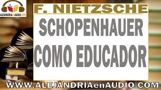 De Schopenhauer como educador Friedrich Nietzsche ALEJANDRIAenAUDIO [upl. by Enomad]