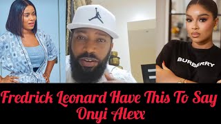 Fredrick Leonard Have Something To Say About Onyi Alexx [upl. by Gabrielson464]