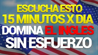 🔥😱 ESCUCHA ESTO 15 MINUTOS CADA DÍA y PODRAS HABLAR INGLES ✅ APRENDER INGLÉS RÁPIDO ✨ [upl. by Yelkrab]