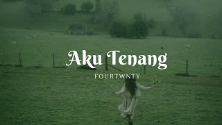 Aku Tenang  Fourtwnty Lyrics [upl. by Leclair]