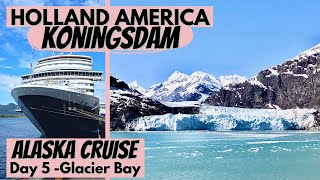 Holland America Koningsdam  Day 5  Glacier Bay National Park  Alaska Cruise  Visiting Glaciers [upl. by Amargo]