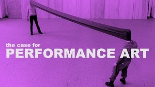 The Case for Performance Art  The Art Assignment  PBS Digital Studios [upl. by Ikir42]