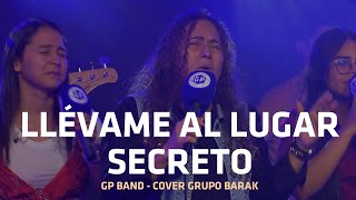 Llévame al lugar secreto donde estas  GP BAND  Cover Grupo Barak [upl. by Mcclure]