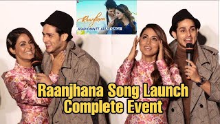 Raanjhana Song Launch  Hina Khan Priyaank Sharma Arijit Singh [upl. by Penrod868]