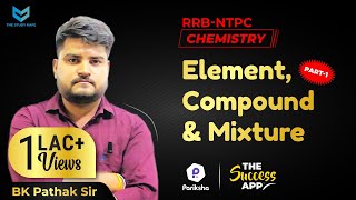 RRBNTPC  CHEMISTRY  Element Compound amp Mixture  Part1 By B K Pathak Sir  Class02 [upl. by Florencia]