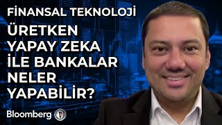 Finansal Teknoloji  Üretken Yapay Zeka ile Bankalar Neler Yapabilir  6 Kasım 2024 [upl. by Deanne]