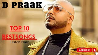 B  Praak  Best 10 Songs  BEST OF BPRAAK [upl. by Acinok]