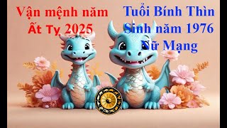 Tử vi Tuổi Bính Thìn 1976 Nữ mạng năm Ất Tỵ 2025 Sự nghiệp tài vận tình duyên và gia đạo [upl. by Lateehs]