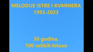 Melodije Istre i Kvarnera 19932023 30 godina 100 velikih hitova [upl. by Razaele]