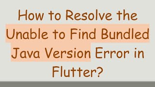 How to Resolve the Unable to Find Bundled Java Version Error in Flutter [upl. by Tigram]