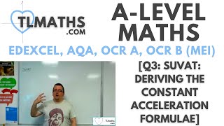 ALevel Maths Q301 SUVAT Deriving the Constant Acceleration Formulae [upl. by Kendra754]