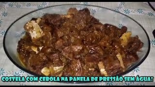 COSTELA COM CEBOLA NA PANELA DE PRESSÃO SEM ÁGUA [upl. by Blondy]