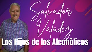 quotSalvador Valadez Impacto de los Padres Alcohólicos en sus Hijosquot [upl. by Saidnac144]