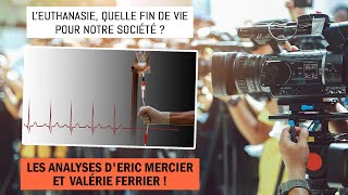 Leuthanasie quelle fin de vie pour notre société  Avec Valérie Ferrier et Eric Mercier [upl. by Townsend]