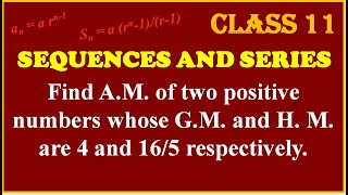 SEQUENCES amp SERIES Find AM of two positive numbers whose GM and H M are 4 and 165 [upl. by Weidner]