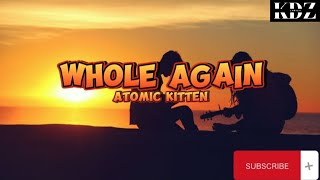 Atomic Kitten  Whole Again Lyrics [upl. by Vel]