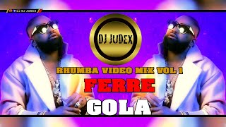 FERRE GOLA  BEST OF RUMBA VOL 1 ACT 5 BY DJ JUDEX [upl. by Ttimme]