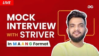 Live Mock Interview with Striver  MAANG Format  GeeksforGeeks [upl. by Tnattirb]