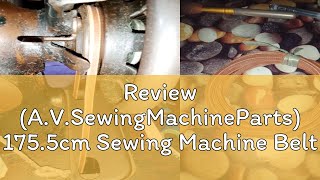 Review AVSewingMachineParts 1755cm Sewing Machine Belt Leather Cord for Singer Ordinary De Pad [upl. by Darton153]