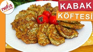 ÇOK PRATİK LEZZETLİ Kabak Köftesi  Nefis Yemek Tarifleri [upl. by Nawj]