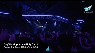 CityWorship Come Holy Spirit  Annabel Soh  City Harvest Church [upl. by Ajay106]