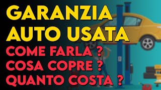 GARANZIA AUTO USATA  Cosa offre e quanto costa [upl. by Eillime987]