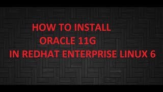 HOW TO INSTALL ORACLE 11G ON RHEL 6 [upl. by Ylus446]