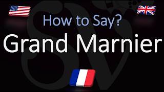 How to Pronounce Grand Marnier CORRECTLY French amp English Pronunciation [upl. by Perloff]