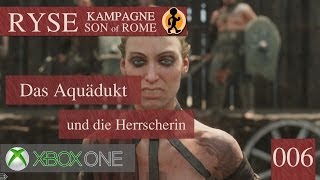 Lets Play RYSE Son of Rome 006  Das AQUÄDUKT  XBOX ONE 1080p [upl. by Ettenav474]