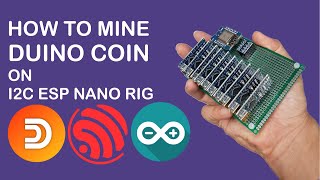 How to mine Duino Coin  DUCO Cryptocurrency on I2C ESP NANO Rig [upl. by Releehw628]