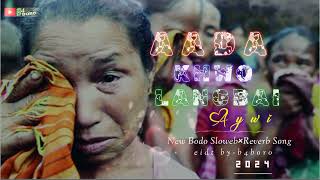 Aada Khwo LangbaiBodo Sad SongNew Bodo Slowed×Reverb Song2024 Edit ByB4Boro [upl. by Eveivaneg717]