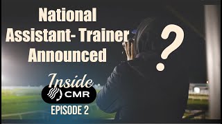 National Assistant Trainer announced  Ep2 Inside CMR [upl. by Myrilla]