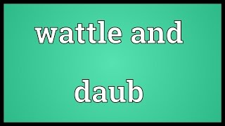 Wattle and daub Meaning [upl. by Storm]