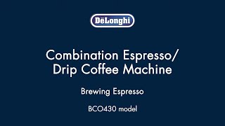 How to Brew Espresso with your De’Longhi BCO430 Coffee amp Espresso Maker [upl. by German534]