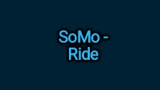 SoMo  Ride Lyrics [upl. by Vic]