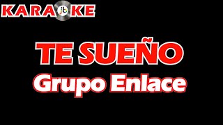 Karaoke Grupo Enlace  Te Sueño Remix [upl. by Canfield]