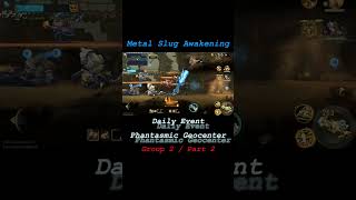 Phantasmic Geocenter Group 2 Part 2 MSA MS Awakening Metal Slug Awakening Phantasmic Geocenter [upl. by Weingartner]