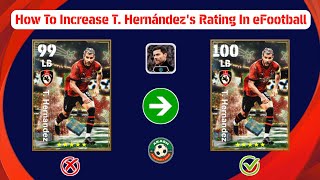 How To Increase Free T Hernándezs Rating In eFootball 2025  T Hernández 100 Rating Training 🔥 [upl. by Ahsiki]